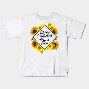 Enjoy Summer Have Fun Sunflower Kids T-Shirt